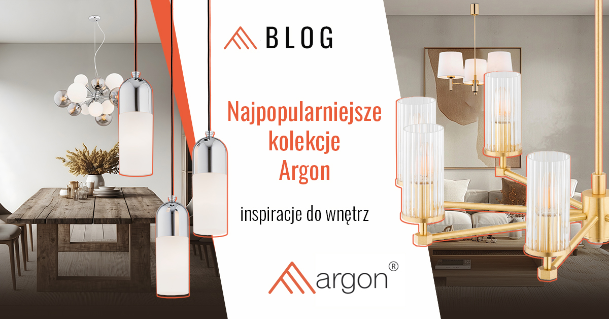 Najpopularniejsze kolekcje Argon – inspiracje do wnętrz