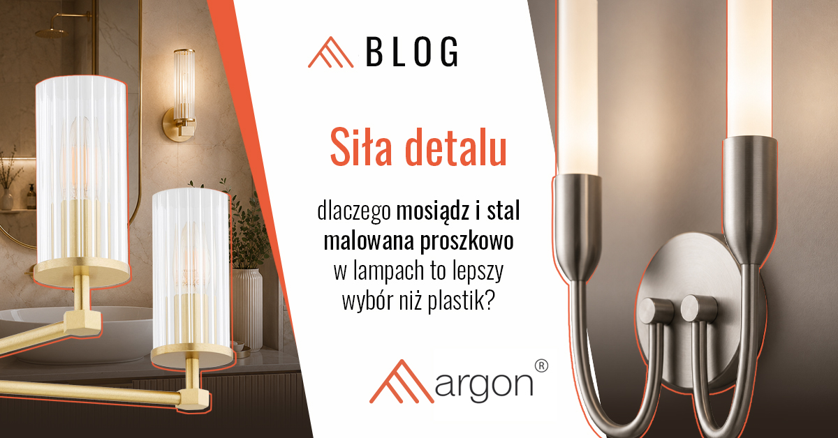 Siła detalu: dlaczego mosiądz i stal malowana proszkowo w lampach to lepszy wybór niż plastik?